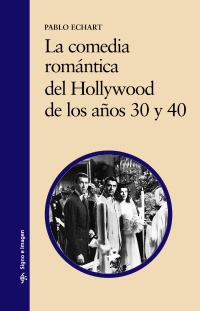 La comedia romántica del Hollywood de los años 30 y 40
