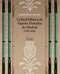 La Real Fábrica de Papeles Pintados de Madrid (1786-1836)