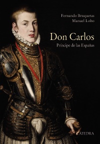 Don Carlos. Príncipe de las Españas